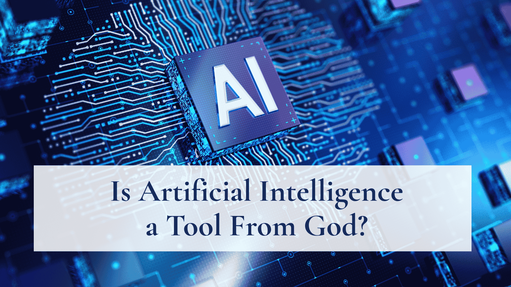 Is Artificial Intelligence a Tool From God?